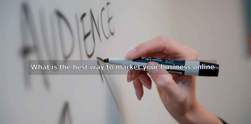 What is the best way to market your business online