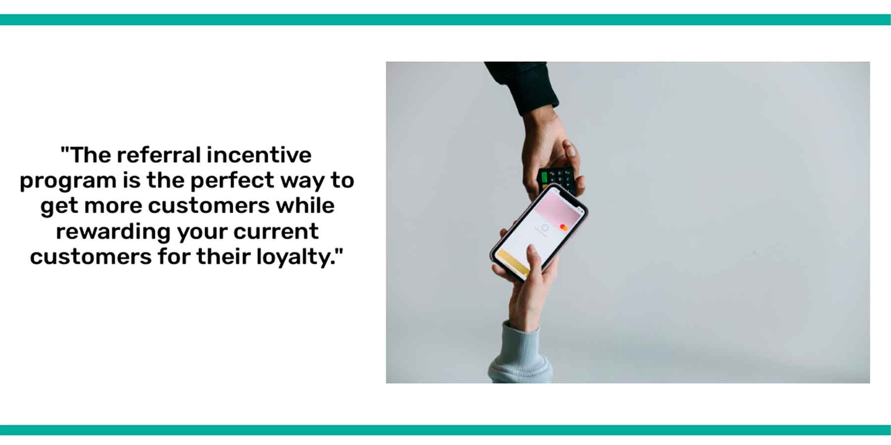 The referral incentive program is the perfect way to get more customers while rewarding your current customers for their loyalty